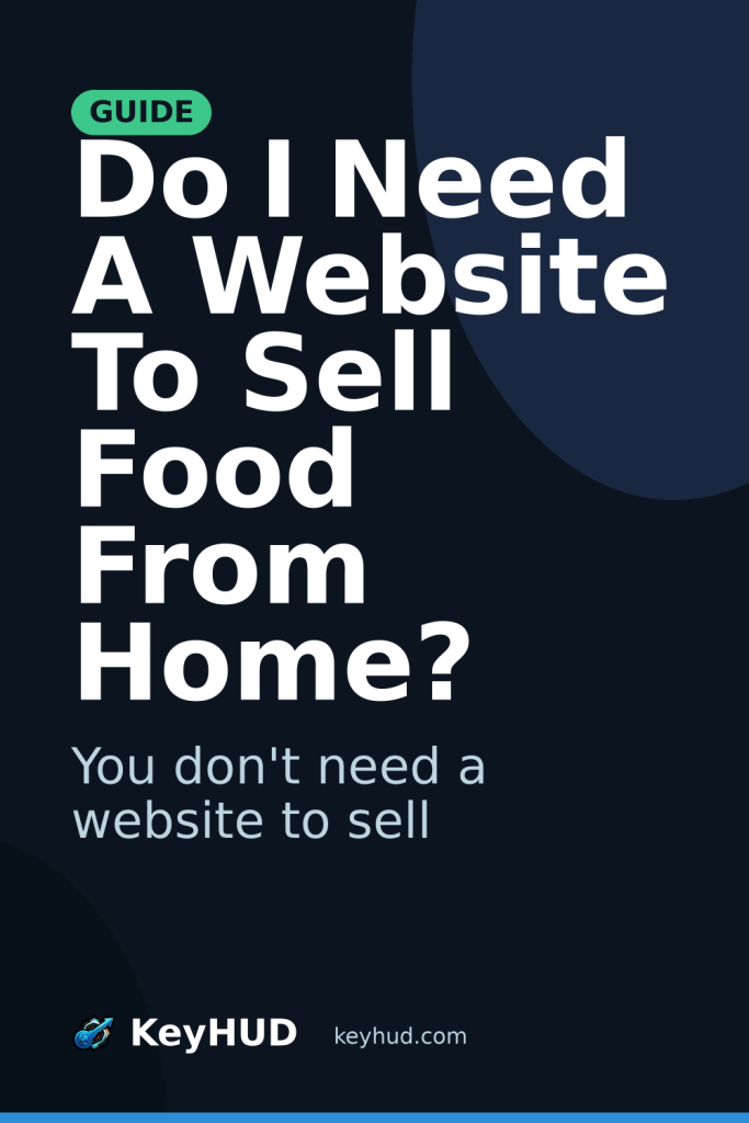 Do I Need A Website To Sell Food From Home?